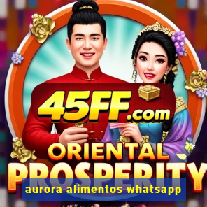 aurora alimentos whatsapp